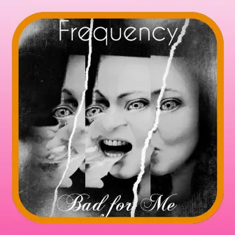 Bad for Me by FreQuency 603