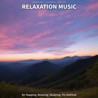 #01 Relaxation Music for Napping, Relaxing, Studying, the Bathtub by Soothing Music