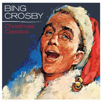 Bing Crosby - Christmas Classics by Bing Crosby