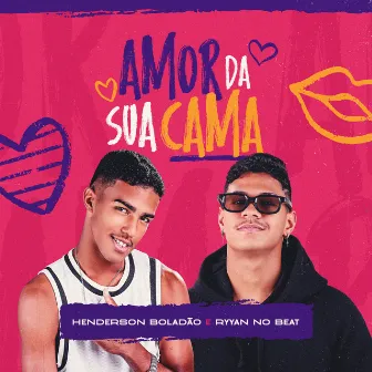 Amor da Sua Cama by Henderson Boladão