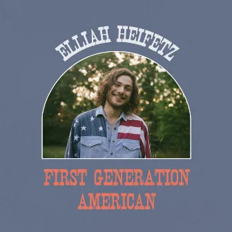 First Generation American by Elliah Heifetz