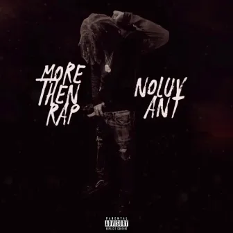 More Then Rap by Noluv Ant