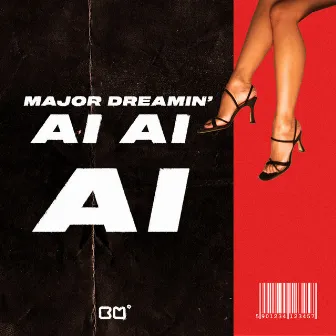 Ai Ai Ai by Major Dreamin'