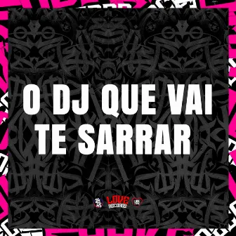 O Dj Que Vai Te Sarrar by DJ KLP OFC