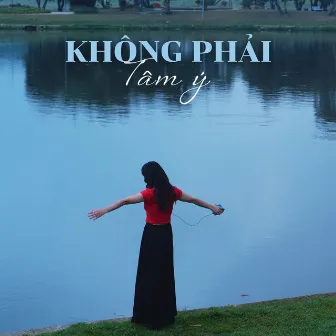 Không Phải Tâm Ý by 1nG