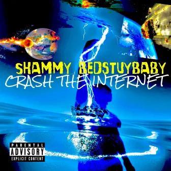 Crash The Internet by Shammy BedstuyBaby