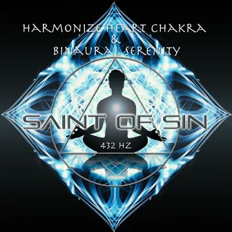 Harmonize Heart Chakra & Binaural Serenity (432 Hz) by Saint Of Sin