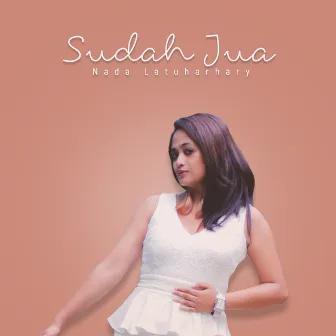 Sudah Jua by Nada Latuharhary