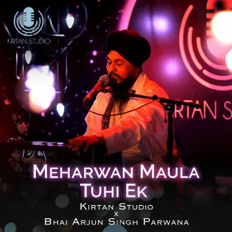 Meharwan Maula Tuhi Ek by Bhai Arjun Singh Parwana