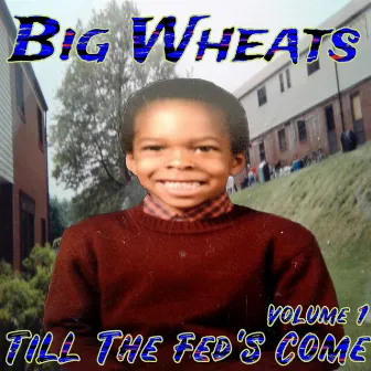 Till The Fed's Come by Big Wheats