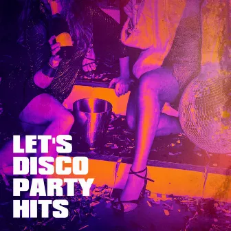 Let's Disco Party Hits by Disco Brothers