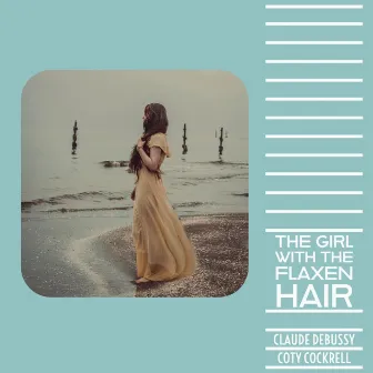 The Girl With The Flaxen Hair by Coty Cockrell