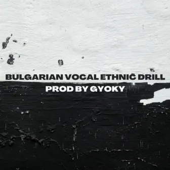 BULGARIAN SLAVIC ETHNIC VOCAL DRILL by Gyoky