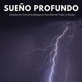 Sueño Profundo: Sonidos De Tormenta Relajante Para Dormir Toda La Noche by Ondas alfa durmientes