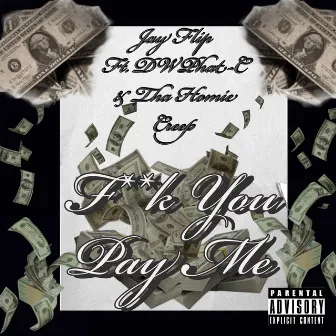 Fuck You Pay Me by Jay Flip