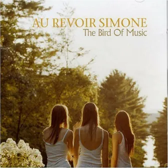 The Bird Of Music by Au Revoir Simone