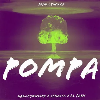 Pompa by Halley On Fire