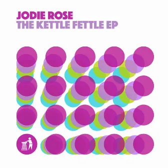 The Kettle Fettle EP by Jodie Rose