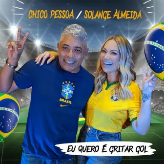 Eu Quero é Gritar Gol by Chico Pessoa