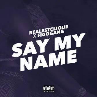 Say My Name by RealestClique