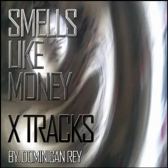 Smells Like Money X Tracks by Dominican Rey