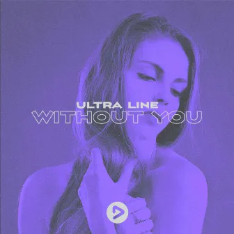 Without You by Ultra Line