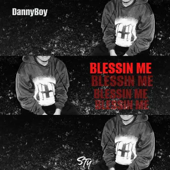 BLESSIN ME by DannyBoy