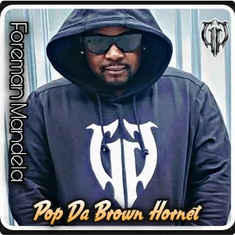 Foreman Mandela by Pop Da Brown Hornet