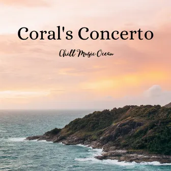 Coral's Concerto: Chill Music Ocean by Ocean Bank