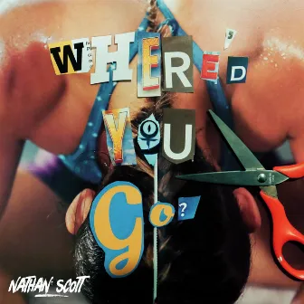 Where'd You Go? by Nathan Scott