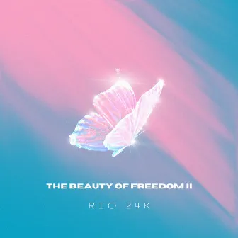 The Beauty Of Freedom II (Deluxe) by Rio 24k