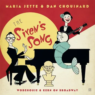 The Siren's Song: Wodehouse and Kern on Broadway by Dan Chouinard