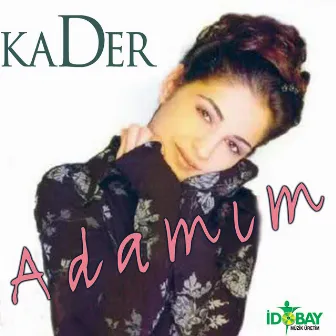 Adamım by Kader