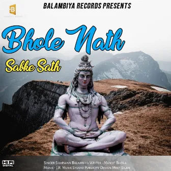 Bhole nath sabke sath by Sharwan Balambiya