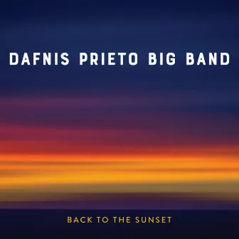 Back to the Sunset by Dafnis Prieto Big Band