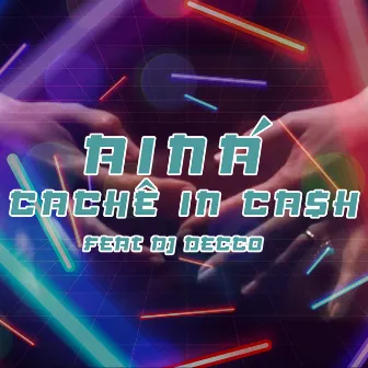 Cachê In Cash by Ainá