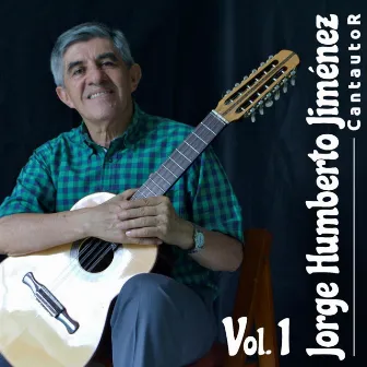 Jorge Humberto Jimenez (Cantautor Vol. 1) by Jorge Humberto Jimenez