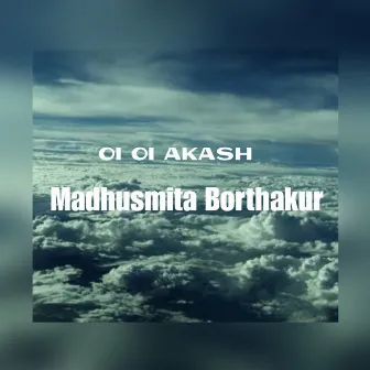 Oi Oi Akash by Madhusmita Borthakur