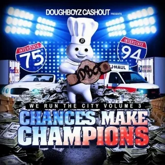 We Run the City, Vol. 3 Chances Make Champions by Doughboyz Cashout