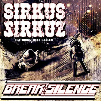 Break the Silence (feat. Deci Gallen) by Sirkus Sirkuz