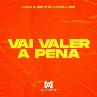 Vai valer a pena (feat. Marcola 062) by Lukinha 062