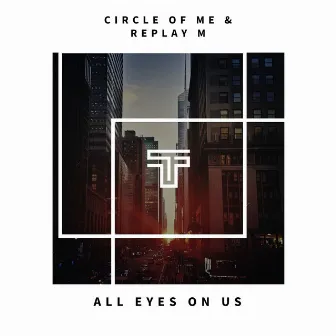 all Eyes on Us by Circle Of Me