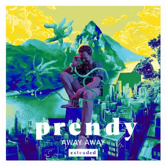 Away Away (Extended) by Prendy