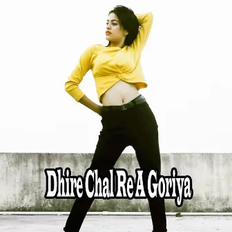 Dhire Chal Re A Goriya by Kumar Tannu