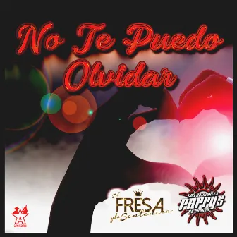 No Te Puedo Olvidar by El Fresa y la Sentencia