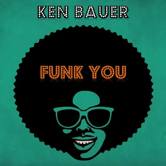 Funk You by Ken Bauer