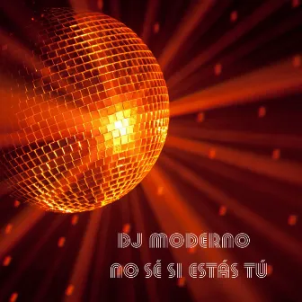 No sé si estás tú by dj Moderno