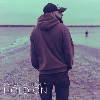 Hold On by Samuel Anthony