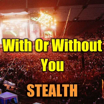 With Or Without You by Stealth