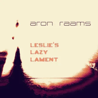 Leslie's Lazy Lament (Radio Edit) by Aron Raams